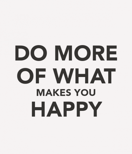 do-more-of-what-makes-you-happy-2